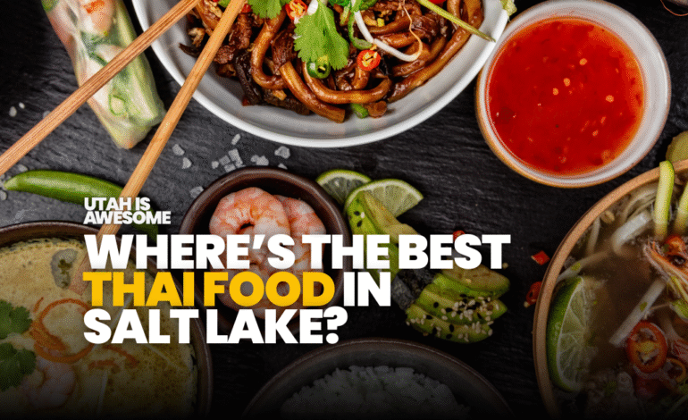 Where’s the best Thai food around Salt Lake?
