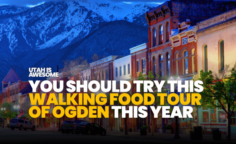 Taste Ogden’s Best Restaurants and Learn Wild Tales from Utah’s Historic Railroad Town