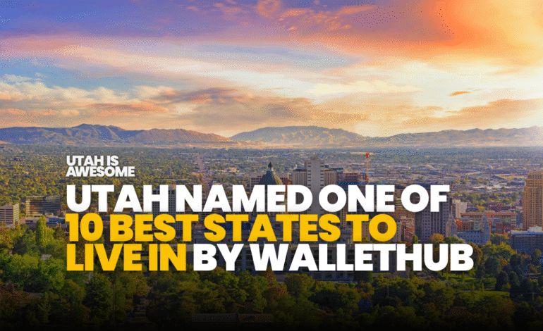 Utah named one of the 10 ‘best states to live in’ by WalletHub