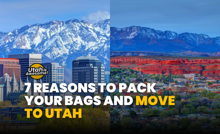 7 reasons to pack your bags and move to Utah